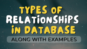 Types of Relationships in DataBase with examples of Each