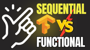 Understand Sequential API vs Functional API in Simple Words